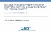 BUILDING AN ECONOMY THAT WORKS FOR EVERYONE - … an economy that works for everyone - why you should care about the federal reserve tuesday, ... esther george, ...