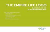 THE EMPIRE LIFE LOGO Empire Life — Guidelines for use by Authorized Distributors Requesting a logo Provincial regulations and industry guidelines exist which restrict use of insurance