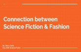 Science Fiction & Fashion Connection between · Science Fiction Fashion usually falls into two categories. Futuristic and Progressive World - (Starwars, Startrek, Hunger Games, Avatar,