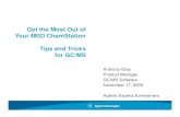 Get the Most Out of Your MSDYour MSD ChemStation … the Most Out of Your MSDYour MSD ChemStation Tips and Tricks for GC/MS Anthony Gray Product Manager GC/MS SoftwareGC/MS Software
