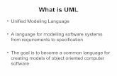 What is UML - Marmara Üniversitesi Bilişim Merkezimimoza.marmara.edu.tr/~berna.altinel/courses/cse344/PS/UML.pdf · What is UML • Unified Modeling Language • A language for