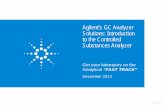 Agilent’s GC Analyzer Solutions: Introduction to the ... · An Analyzer is a factory-configured GC or GC/MSD system ... Use hydrogen carrier gas ... MSD Agilent 5977 Inlet Split/Splitless