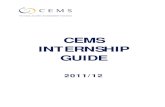 CEMS INTERNSHIP GUIDE · Students wishing to graduate in December 2012 from the CEMS MIM Programme, must start the CEMS internship latest on 3 September 2012. An internship evaluation