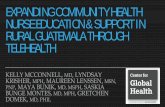 Expanding Community Health Nurse Education & Support … · EXPANDING COMMUNITY HEALTH NURSE EDUCATION & SUPPORT IN RURAL GUATEMALA THROUGH TELEHEALTH. KELLY MCCONNELL, MD, ... World
