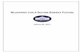 BLUEPRINT FOR A SECURE ENERGY UTURE - … Introduction: Blueprint for a Secure Energy Future “We cannot keep going from shock to trance on the issue of energy security, rushing to