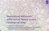 Something different- differential blood count- cytological way different- differential blood count- cytological way V. Anic, I. Kardum Skelin Department of Clinical Cytology and Cytogenetics,