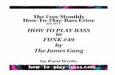 THE HOW TO PLAY BASS MONTHLY EZINE - JULY 2015 · 5 | Free How To Play Bass Monthly Ezine | June 2015 | FUNK #49 by THE JAMES GANG, bass by Dale Peters This month’s ezine looks