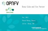 Keep Calm and Use Parser Calm and Use Parser Nov, 2015 Howard Huang, Huawei Julien Zhang, ZTE How would OPNFV attract more open source software developers ? 2 November 2, 2015 OPNFV