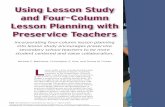 Using Lesson Study and Four-Column Lesson … Four-Column Lesson Planning with Preservice Teachers L esson study, a form of professional develop-ment that originated in Japan, is gaining
