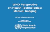 WHO Perspective on Health Technologies: Medical Imaging · 1 | ESR Meeting, Vienna, March 4, 2011 WHO Perspective on Health Technologies: Medical Imaging Adriana Velazquez-Berumen