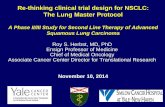 Re-thinking clinical trial design for NSCLC: The Lung ...iom.nationalacademies.org/~/media/Files/Activity Files/Disease/NCPF... · Re-thinking clinical trial design for NSCLC: ...