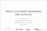 SMUD CUSTOMER PROGRAMS AND SERVICES - … · SMUD CUSTOMER PROGRAMS AND SERVICES Ed Hamzawi ... incorporate energy efficiency along with integrated solar PV rooftop systems into new
