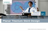 University of California - Riverside Planar Titanium Stent ... · Planar Titanium Stent Design Andrew Jabola, ... (DES) : Thrombosis – blood clotting Images from Curfman GD et al.,