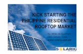 KICK STARTING THE PHILIPPINE RESIDENTIAL ROOFTOP MARKET · KICK STARTING THE PHILIPPINE RESIDENTIAL ROOFTOP MARKET by ... is dire in 2015 ... on the basics of PV, as well as PV installer