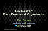 Go Faster - YOW! Conferences and Workshopsyowconference.com.au/slides/yowwest2015/George-GoFaster.pdf•“Hand grenade I am throwing ... •Former programmer who wanted to Go Faster