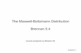 The Maxwell-Boltzmann Distribution Brennan 5alan.ece.gatech.edu/.../Hill_5p4_MaxwellBoltzmannDistribution.pdf · The Maxwell-Boltzmann Distribution Brennan 5.4 ... Maxwell determined