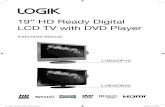 19” HD Ready Digital LCD TV with DVD Player€ HD Ready Digital LCD TV with DVD Player Instruction Manual L19DVDP10 L19DVDB20 Logik L19DVDP10_B20_IB_100914_Zell.indd 1 14/09/2010