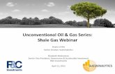 Unconventional Oil & Gas Series: Shale Gas Webinar · Unconventional Oil & Gas Series: Shale Gas Webinar Dayna Linley Senior Analyst, Sustainalytics Elizabeth McGeveran Senior Vice
