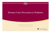 Pressure Ulcer Prevention in Pediatrics - Healthcare Jobs · Pressure Ulcer Prevention in Pediatrics Sandy Hagstrom, MA, ... –Low BP – Dehydration ... if the WOC nurse sees the