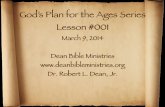 God’s Plan for the Ages Series Lesson #001deanbibleministries.org/dbmfiles/slides/2014-Dispensations-001a.pdfGod’s Plan for the Ages Series Lesson #001 March 9, ... as He works