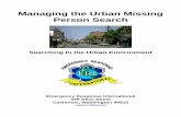 Managing the Urban Missing Person Search - eri … Urban Search 2013.pdf · Managing the Urban Missing Person Search ... and the necessity to have police escorts in some portions
