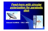 Feed-horn with circular polarization for parabolic dish · Feed-horn with circular polarization for parabolic dish Zdenek SAMEK – OK 1 DFC