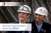 Annual Shareholders Meeting 2014 - total.com · Annual Shareholders’ Meeting 2014 – 8 Adding giant projects for the long term New resources 2013 FID Moho Nord Hills YamalFort