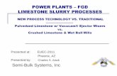 POWER PLANTS FGD LIMESTONE SLURRY PROCESSES · LIMESTONE UNLOADING,HANDLING, ... Limestone Supplier delivers crushed limestone to Power Plant ... W/ SLURRY TRANSFER PUMP. WATER SUPPLY