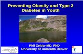 Preventing Obesity and Type 2 Diabetes in Youth Obesity and Type 2 Diabetes in Youth. Phil Zeitler MD, PhD. University of Colorado Denver