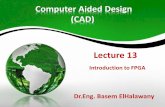 Computer Aided Design (CAD) - Bu Shoubra/Electrical... · Computer Aided Design (CAD) ... (PLDs) GAL Cell-Based ICs Full Custom ICs CPLDs SPLDs (PALs) FPGAs • ASIC = Application-Specific