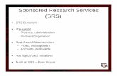 Sponsored Research Services (SRS) - Texas A&M … · About Sponsored Research Services Texas A&M Sponsored Research Services (SRS) ... • Sponsor Billing