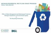 MICHIGAN RESIDENTIAL RECYCLING GRANT … RESIDENTIAL RECYCLING GRANT PROGRAM ... This report must include: • Previous and new diversion rates ... • Community puts up the Capital
