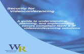 WR Paper: Security for Videoconferencing - for Videoconferencing A guide to understanding, planning, and implementing secure compliant ISDN and IP videoconferencing solutions January