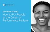 SHIFTING FOCUS: How to Put People at the Center of ... · 2 Shifting Focus How to Put People at the Center of Performance Reviews| 3 Let’s talk about performance reviews. ... —Josh