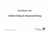 Lecture 10. Subnetting & Supernetting · G.Bianchi, G.Neglia, V.Mancuso Outline ÎSubnetting ÖVariable Length Subnet Mask (VLSM) ÎSupernetting ÖClassless Inter-Domain Routing (CIDR)