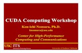 CUDA Computing Workshop - HPC | USC · CUDA Computing Workshop Ken-ichi Nomura, Ph ... Use GPU-accelerated library if your code uses CPU-only libraries ... CUBLAS …