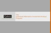 The Chartered Alternative Investment Analyst The CAIA ... · Establish the Chartered Alternative Investment Analyst designation ... Introduction to Alpha Drivers and Beta Drivers