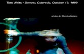 Tom Waits - theexcuse.com · Live at the Paramount Theater Denver, Colorado October 13, 1999 Denver, Colorado Tom WaitsTom Waits