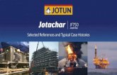 Jotachar JF750 references and case histories · Applicator: PT Singa Sindo / SR Eng ... Contractor: Kaefer Energy ... Jotachar JF750 references and case histories Author: jotun.com