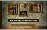 Tattoos and the Female Gaze - shura.shu.ac. AND THE FEMALE GAZE PREZI.pdfFemale Gaze Gaze Tattoos and the Female Dr Natalie McCreesh Senior Lecturer in Fashion Management Communication,