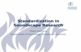 Standardization in Soundscape Research • An environment of sound (or sonic environment) with emphasis on the way it is perceived and understood by the individual, or by a society