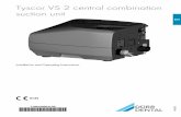 Tyscor VS 2 central combination suction unit - Öncü Dental · Tyscor VS 2 central combination suction unit Installation and Operating Instructions 7186100001L02 1406V002 EN