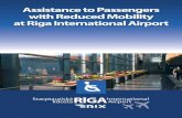 Assistance to Passengers with Reduced Mobility at Riga ... International Airport complies with the Regulation ensuring high-quality services both to departing and arriving PRM passengers.