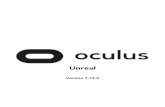 Unreal - Oculus VRstatic.oculus.com/documentation/pdfs/unreal/1.12/unreal.pdf · Oculus Unreal Engine 4 Integration 1.4 Release Notes..... 53 Oculus Unreal Engine 4 Integration 1.3