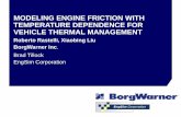 MODELING ENGINE FRICTION WITH TEMPERATURE DEPENDENCE …€¦ · MODELING ENGINE FRICTION WITH TEMPERATURE DEPENDENCE FOR VEHICLE THERMAL MANAGEMENT ... Engine Cooling Layout . Update