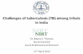 Challenges of tuberculosis (TB) among tribals in Indianirth.res.in/thrf/minutes_meeting_thrf/Annexures_11_April_2016... · Challenges of tuberculosis (TB) among tribals in India.