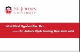 Nơi Khởi Nguồn Ước Mơ - stjohns.edu St. John’s Định hướng Học sinh mới. 2 ... • Chương trình giáo dục chặt chẽ, ... Giảng dạy Tiếng Anh như
