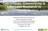 Catchments, Connectivity & CEH Lake Research in … FBA SEC .pdf · Catchments, Connectivity & CEH Lake Research in Cumbria Stephen Maberly & Colleagues Lake Ecosystems Group . Centre