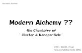 Modern Alchemy ? - University of Tokyokanai/seminar/pdf/Lit_T_Matsumoto_M...Alchemy In a narrow sense, Alchemy is an ancient tradition the objective of which is turning base metals,