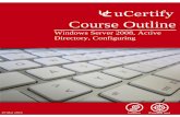 Course Outline - Windows Server 2008, Active Directory, Configuring Course Outline Windows Server 2008, Active Directory, Configuring 29 Mar 2018 ... 1. Course Objective 2. Pre-Assessment